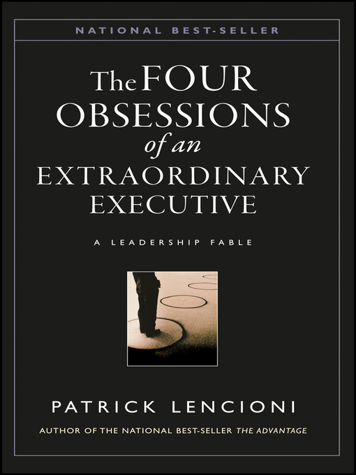 Title details for The Four Obsessions of an Extraordinary Executive by Patrick M. Lencioni - Available